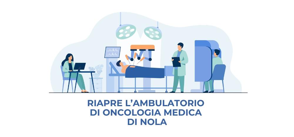 Riapre da marzo l’Ambulatorio di Oncologia Medica di Nola