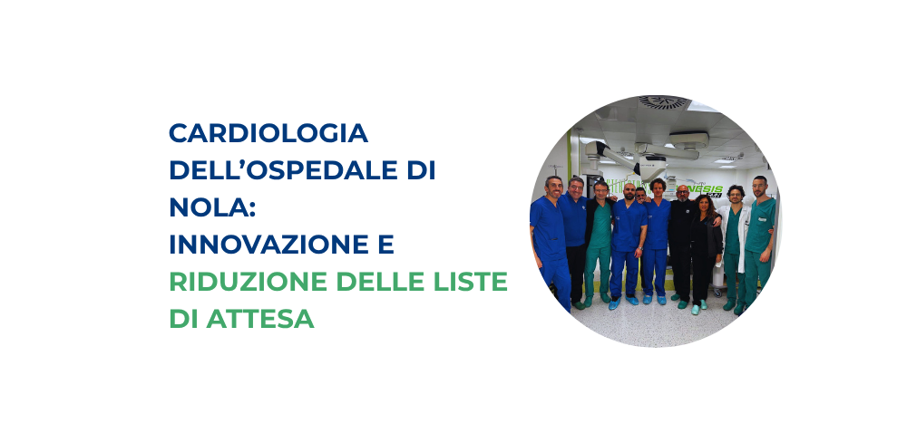 Cardiologia dell’Ospedale di Nola: innovazione e percorsi assistenziali per ridurre le liste di attesa