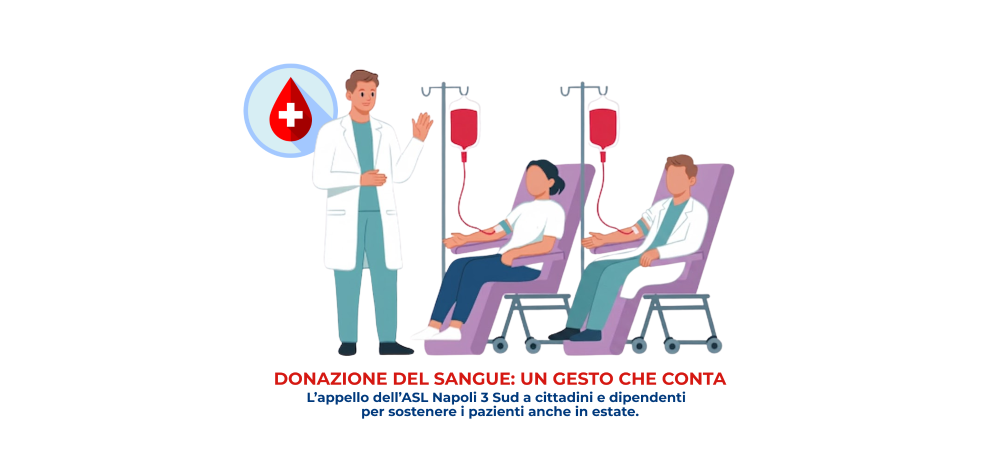 Sangue, in estate i donatori vanno in vacanza, i pazienti no: l’appello dell’ASL Napoli 3 Sud